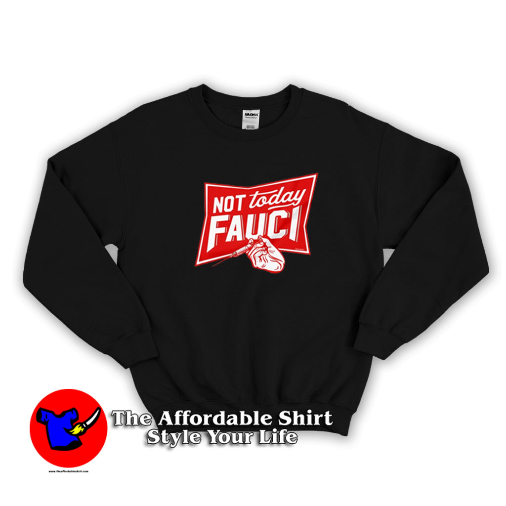 Not Today Fauci Funny Parody Unisex Sweatshirt 1 510x510 image Not Today Fauci Funny Parody Unisex Sweatshirt 1 510x510 Not Today Fauci Funny Parody Unisex Sweatshirt On Sale
