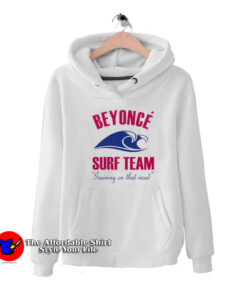 Beyonce Surf Team Training On That Wood Hoodie