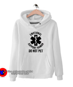 Do Not Pet Emotional Support Human Unisex Hoodie