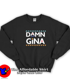 Dream It Do It Damn Gina Unisex Sweatshirt
