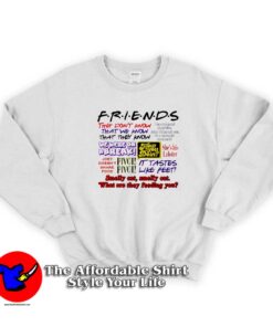 Friends TV Show Quote About Friendship Sweatshirt