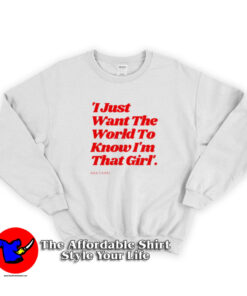 I Just Want The World To Know I'm That Girl Sweatshirt