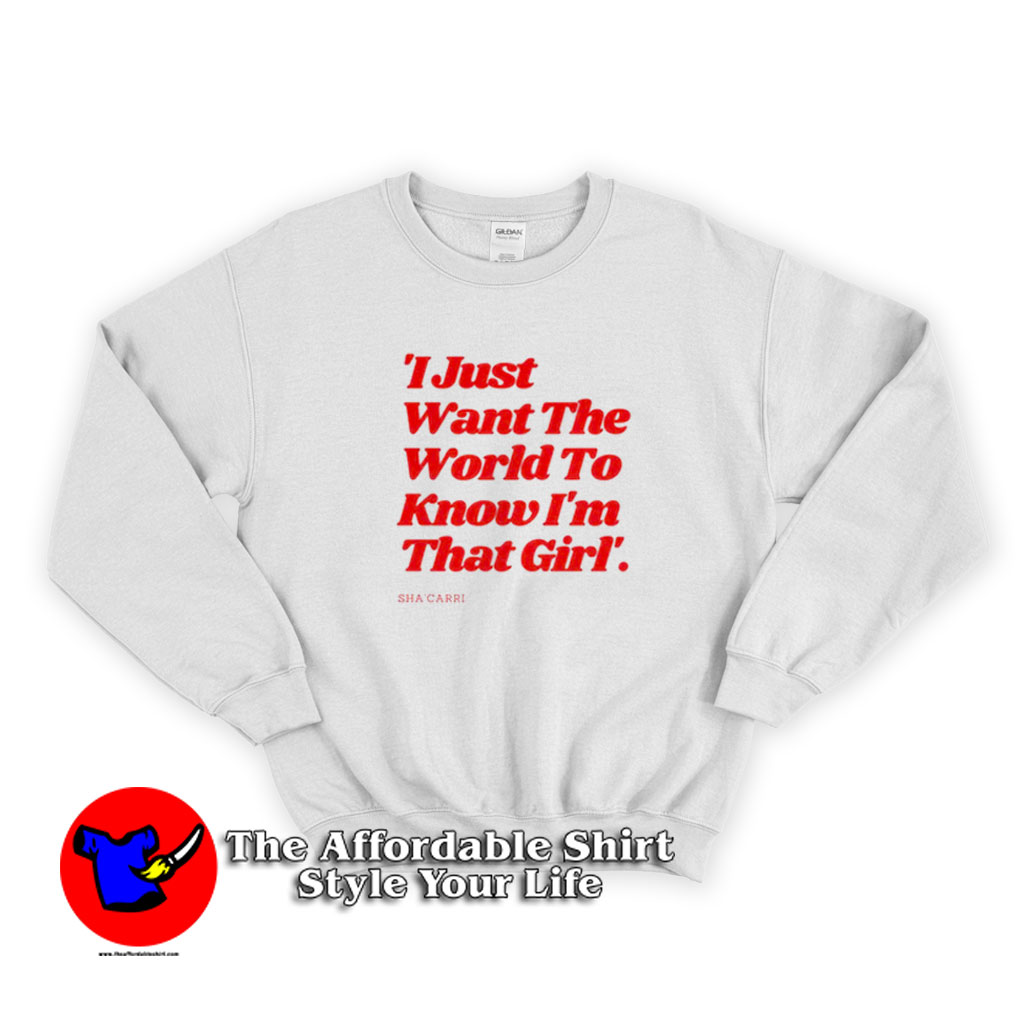 I Just Want The World To Know Im That Girl Sweatshirt 510x510 image I Just Want The World To Know Im That Girl Sweatshirt 510x510 I Just Want The World To Know I'm That Girl Sweatshirt On Sale