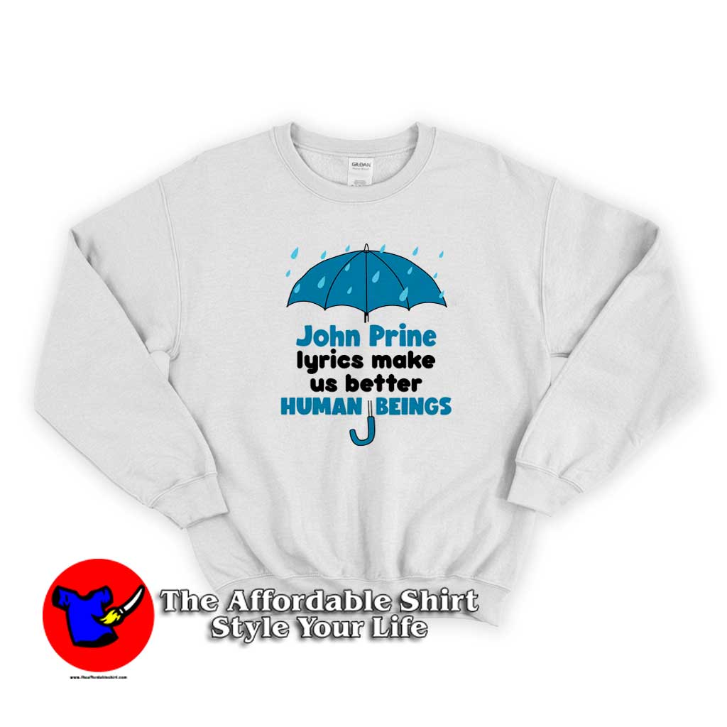 John Prine Lyrics Make Us Better Human Being Sweatshirt 510x510 image John Prine Lyrics Make Us Better Human Being Sweatshirt 510x510 John Prine Lyrics Make Us Better Human Being Sweatshirt On Sale
