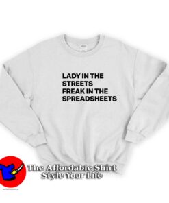 Lady In The Street Freak In The Spreadsheets Sweatshirt