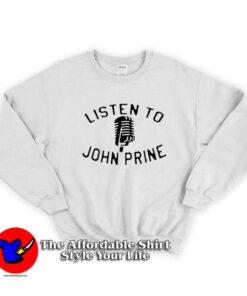 Listen To John Prine Graphic Unisex Sweatshirt