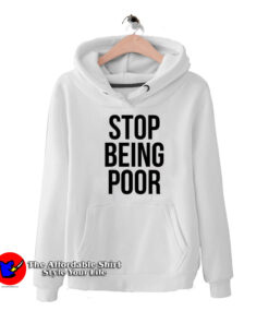 Stop Being Poor Funny Meme Reference Hoodie