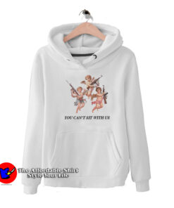 You Can’t Sit With Us Angels With Gun Hoodie