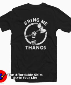 Thor Stormbreaker Bring Me Thanos Unisex T-shirt