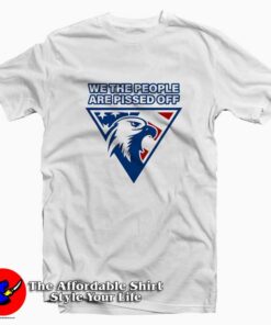 We the People Are Pissed Off Eagle American Flag T-shirt