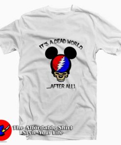 It’s A Dead World After All Mickey Grateful Dead T-shirt