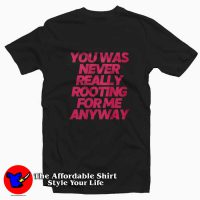 Lil Nas x You Was Never Really Rooting For Me Anyway T-shirt