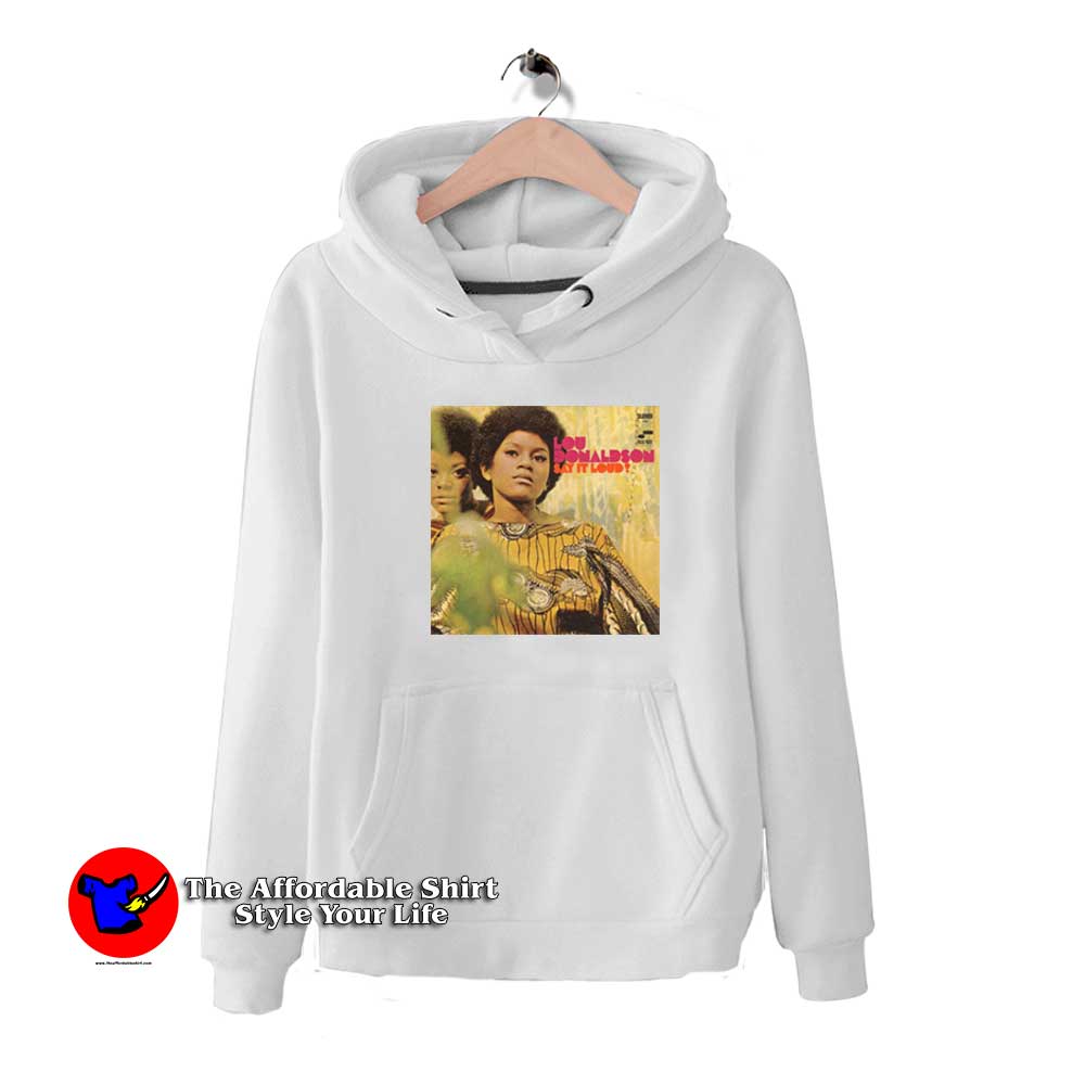Lou Donaldson Say It Loud Album Unisex Hoodie 510x510 image Lou Donaldson Say It Loud Album Unisex Hoodie 510x510 Lou Donaldson Say It Loud Album Unisex Hoodie