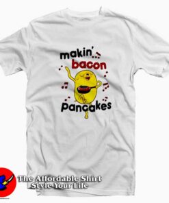Makin Bacon Pancakes Music Funny Unisex T-shirt
