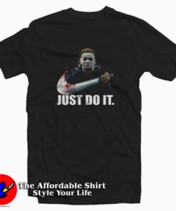 Michael Myers Halloween Parody Just Do It T-shirt