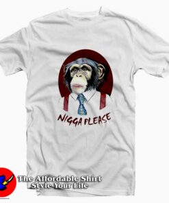 Nigga Please Monkey Funny Unisex T-shirt