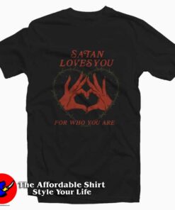 Satan Loves You For Who You Are T-shirt