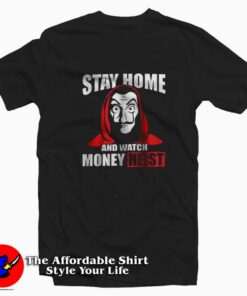 Stay Home And Watch Money Heist Unisex T-shirt