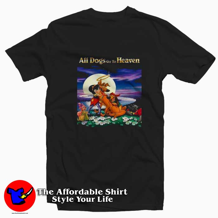All Dogs Go To Heaven Graphic Unisex T Shirt 510x510 image All Dogs Go To Heaven Graphic Unisex T Shirt 510x510 All Dogs Go To Heaven Graphic Unisex T shirt On Sale