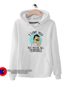 Bob's Burgers I Love You But You're All Terrible Hoodie