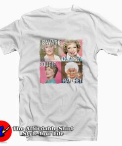 Golden Girls Savage Classy Bougie Ratchet Tshirt