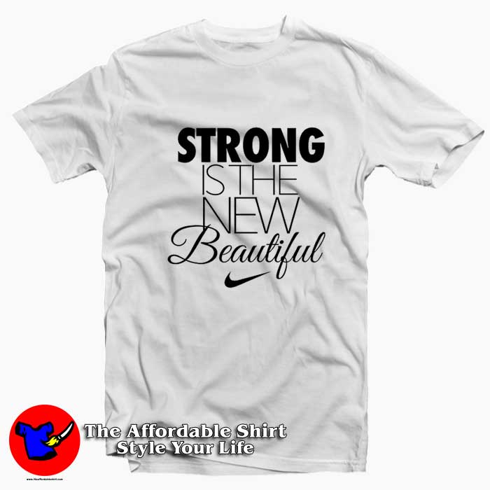 Nike Strong Is The New Beautiful Unisex T Shirt 510x510 image Nike Strong Is The New Beautiful Unisex T Shirt 510x510 Nike Strong Is The New Beautiful Unisex T shirt On Sale