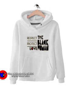 Respect Protect Love The Black Woman Hoodie