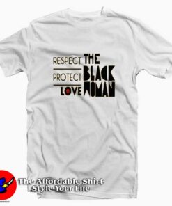 Respect Protect Love The Black Woman T-shirt