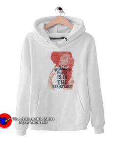 A Woman's Place is in The Resistance Unisex Hoodie
