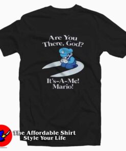Are You There God It’s A Me Mario Unisex Tshirt