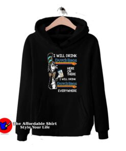 Dr Seuss i will drink Dutch Bros Coffee Funny Hoodie