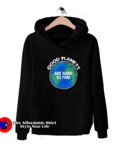 Good Planets are Hard to Find Unisex Hoodie