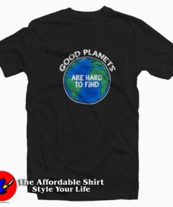 Good Planets are Hard to Find Unisex T-shirt