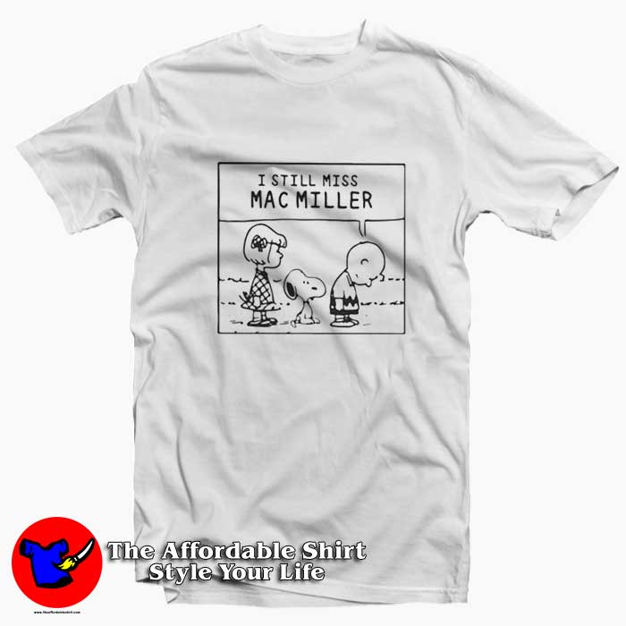 I Still Miss Mac Miller Peanuts Snoopy Unisex T Shirt 510x510 image I Still Miss Mac Miller Peanuts Snoopy Unisex T Shirt 510x510 I Still Miss Mac Miller Peanuts Snoopy Unisex T shirt On Sale