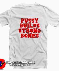 Pussy Builds Strong Bones Graphic Unisex T-shirt