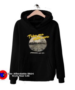 Take Me With You Whenever You Go Graphic Hoodie