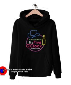 Alan Jackson It’s Five O’Clock Somewhere Unisex Hoodie