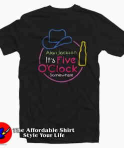 Alan Jackson It’s Five O’Clock Somewhere T-shirt