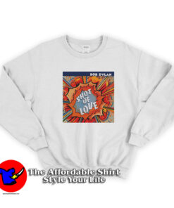 Bob Dylan Shot Of Love Retro Vintage Unisex Sweatshirt