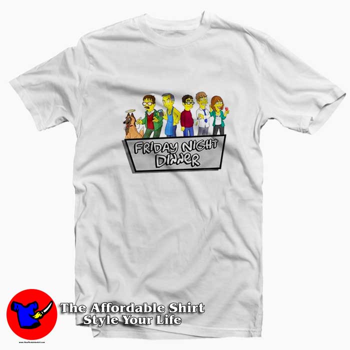 Friday Night Dinner Movie Simpsons Parody T Shirt 510x510 image Friday Night Dinner Movie Simpsons Parody T Shirt 510x510 Friday Night Dinner Movie Simpsons Parody T shirt On Sale