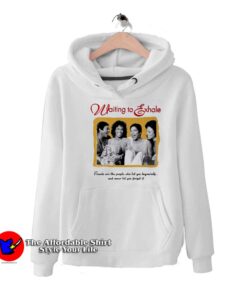 Friend Are The People Waiting To Exhale Hoodie