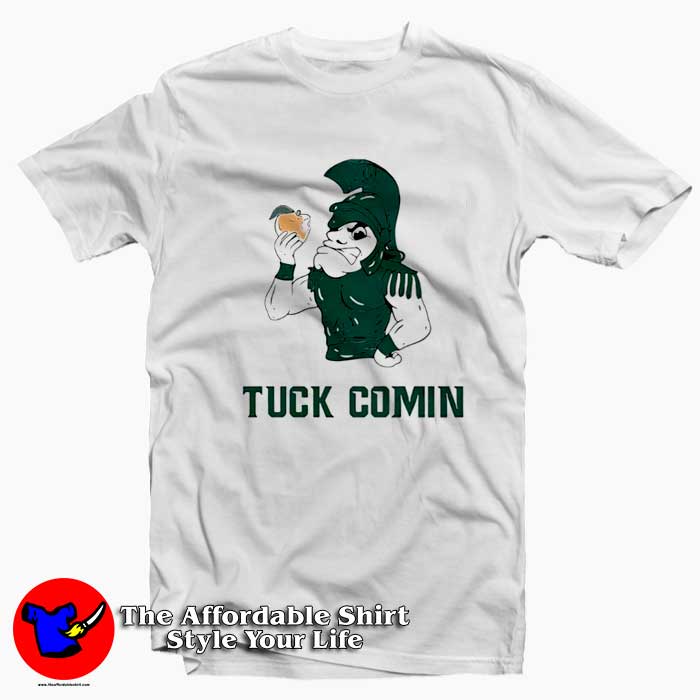Funny Michigan State Tuck Comin Msu Unisex T Shirt 510x510 image Funny Michigan State Tuck Comin Msu Unisex T Shirt 510x510 Funny Michigan State Tuck Comin Msu Unisex T shirt On Sale