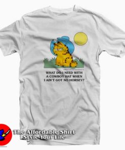 Garfield What Do I Need With A Cowboy Hat T-shirt