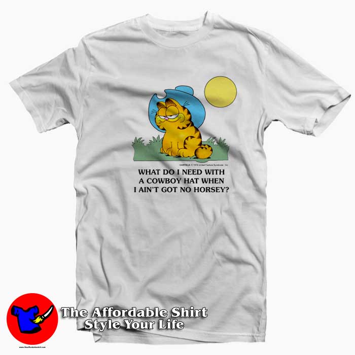 Garfield What Do I Need With A Cowboy Hat T Shirt 510x510 image Garfield What Do I Need With A Cowboy Hat T Shirt 510x510 Garfield What Do I Need With A Cowboy Hat T shirt On Sale