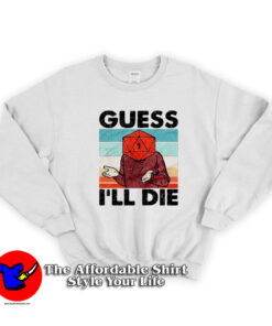 Guess I'll Die Retro Vintage Graphic Unisex Sweatshirt