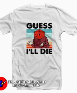 Guess I'll Die Retro Vintage Graphic Unisex T-shirt