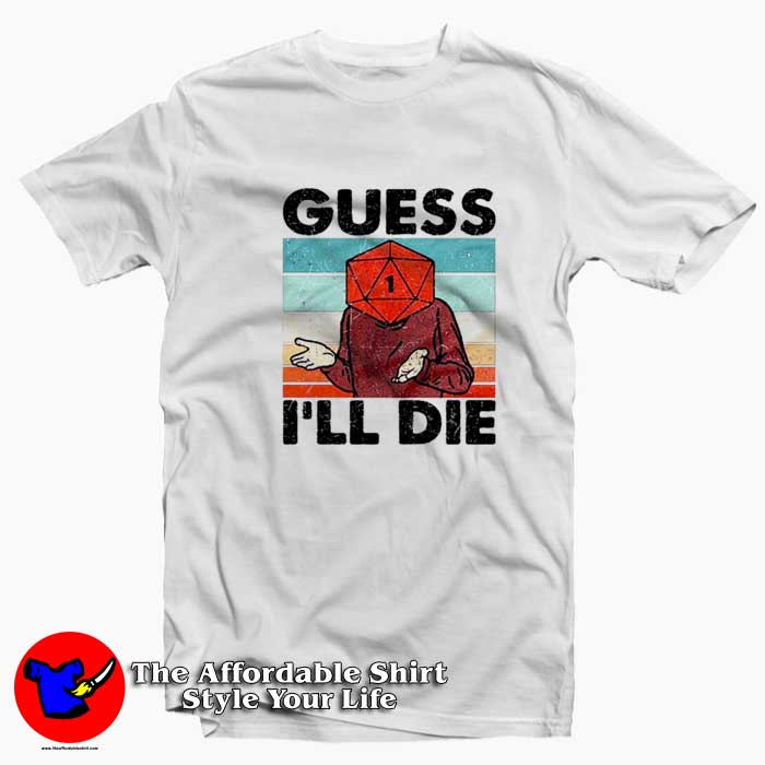 Guess Ill Die Retro Vintage Graphic Unisex T Shirt 510x510 image Guess Ill Die Retro Vintage Graphic Unisex T Shirt 510x510 Guess I'll Die Retro Vintage Graphic Unisex T shirt On Sale