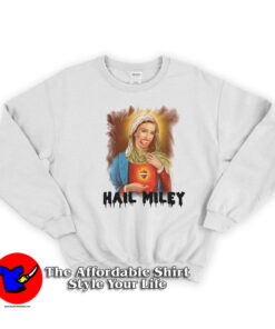 Hail Miley Cyrus Virgin Mary Funny Unisex Sweatshirt