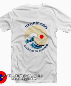 Hapiness Comes In Waves Of Kanagawa Unisex T-shirt