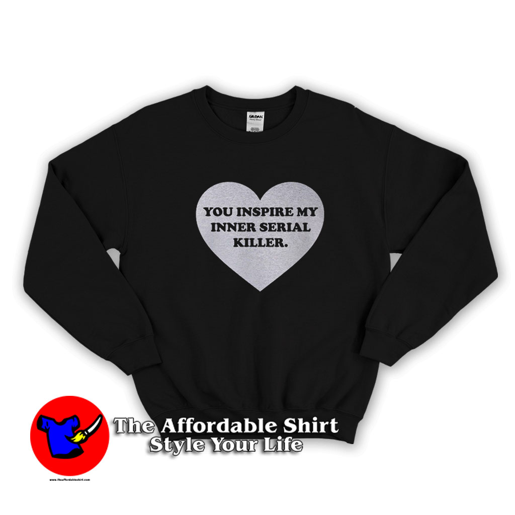 Heart You Inspire My Inner Serial Killer Sweatshirt 510x510 image Heart You Inspire My Inner Serial Killer Sweatshirt 510x510 Heart You Inspire My Inner Serial Killer Sweatshirt On Sale